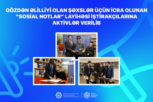 Gözdən əlilliyi olan şəxslər üçün icra olunan “Sosial notlar” layihəsi iştirakçılarına aktivlər verilib