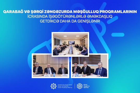 Qarabağ və Şərqi Zəngəzurda məşğulluq proqramlarının icrasında işəgötürənlərlə əməkdaşlıq getdikcə daha da genişlənir