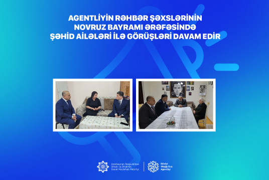 Agentliyin rəhbər şəxslərinin Novruz bayramı ərəfəsində şəhid ailələri ilə görüşləri davam edir