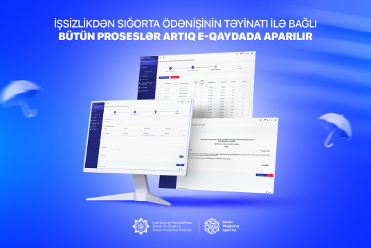 İşsizlikdən sığorta ödənişinin təyinatı ilə bağlı bütün proseslər artıq e-qaydada aparılır