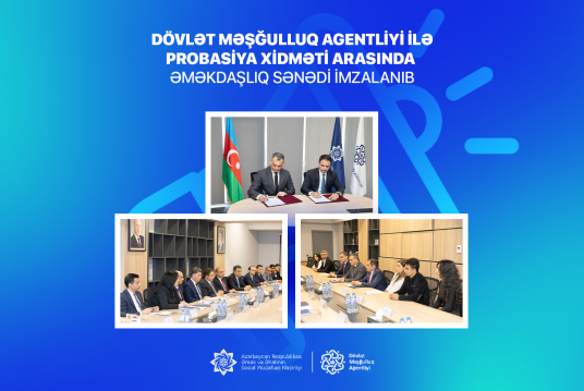 Dövlət Məşğulluq Agentliyi ilə Probasiya Xidməti arasında əməkdaşlıq sənədi imzalanıb