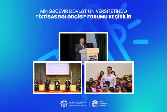 Mingəçevir Dövlət Universitetində “İxtisas bələdçisi” forumu keçirilib