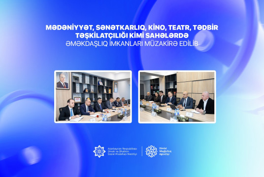 Mədəniyyət, sənətkarlıq, kino, teatr, tədbir təşkilatçılığı kimi sahələrdə əməkdaşlıq imkanları müzakirə edilib