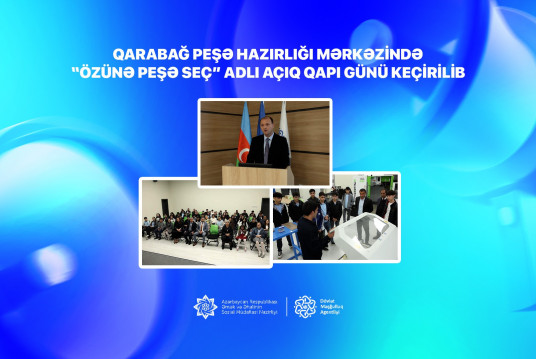 Qarabağ Peşə Hazırlığı Mərkəzində “Özünə peşə seç” adlı açıq qapı günü keçirilib