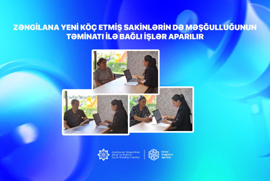 Zəngilana yeni köç etmiş sakinlərin də məşğulluğunun təminatı ilə bağlı işlər aparılır