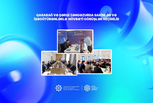 Qarabağ və Şərqi Zəngəzurda sakinlər və işəgötürənlərlə növbəti görüşlər keçirilib