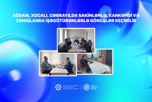 Ağdam, Xocalı, Cəbrayılda sakinlərlə, Xankəndi və Zəngilanda işəgötürənlərlə görüşlər keçirilib