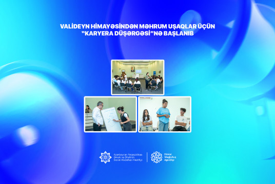 Valideyn himayəsindən məhrum uşaqlar üçün  “Karyera düşərgəsi”nə başlanıb
