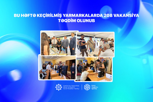 Həftə ərzində keçirilmiş yarmarkalarda 35 işəgötürən tərəfindən 208 vakansiya təqdim olunub