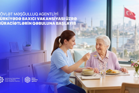 Dövlət Məşğulluq Agentliyi Türkiyədə baxıcı vakansiyası üzrə  müraciətlərin qəbuluna başlayıb
