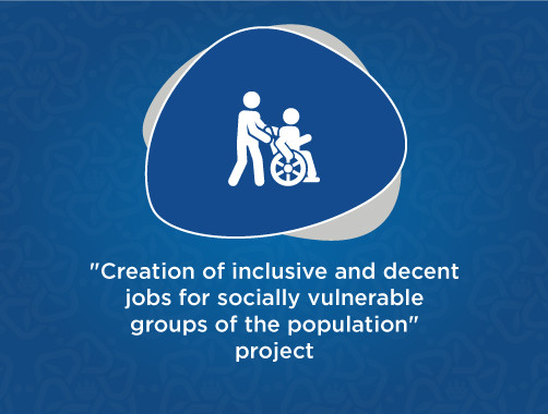 "Creation of inclusive and decent jobs for socially vulnerable groups of the population" project