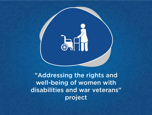 "Addressing the rights and well-being of women with disabilities and war veterans" project