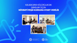 Kəlbəcərə köçürüləcək şəxslər üçün  növbəti peşə kursuna start verilib