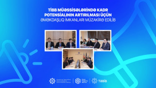 Tibb müəssisələrində kadr potensialının artırılması üçün əməkdaşlıq imkanları müzakirə edilib