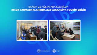 Bakıda və Ağstafada keçirilən əmək yarmarkalarında 372 vakansiya təqdim edilib