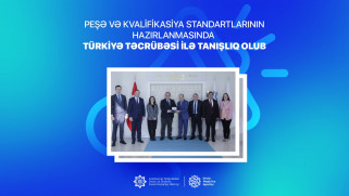 Peşə və kvalifikasiya standartlarının hazırlanmasında Türkiyə təcrübəsi ilə tanışlıq olub