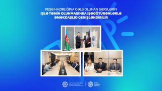 Peşə hazırlığına cəlb olunan şəxslərin işlə təmin olunmasında  işəgötürənlərlə əməkdaşlıq genişləndirilir