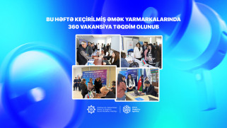 Bu həftə keçirilmiş əmək yarmarkalarında 360 vakansiya təqdim olunub