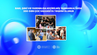 Bakı, Şəki və Yardımlıda keçirilmiş yarmarkalarda  300-dən çox vakansiya təqdim olunub