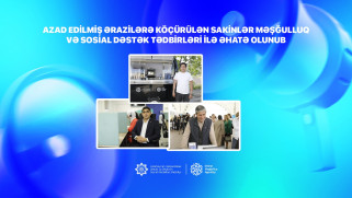 Azad edilmiş ərazilərə köçürülən sakinlər məşğulluq və sosial dəstək tədbirləri ilə əhatə olunub