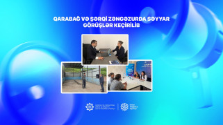 Qarabağ və Şərqi Zəngəzurda səyyar görüşlər keçirilib