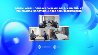 Ağdam, Xocalı, Cəbrayılda sakinlərlə, Xankəndi və Zəngilanda işəgötürənlərlə görüşlər keçirilib