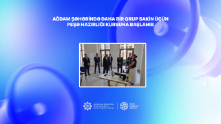 Ağdam şəhərində daha bir qrup sakin üçün peşə kursuna başlanıb