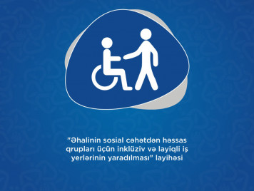 “Əhalinin sosial cəhətdən həssas qrupları üçün inklüziv və layiqli iş yerlərinin yaradılması” layihəsi