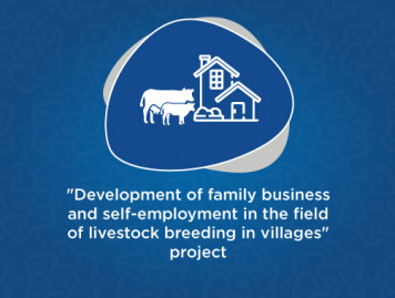 "Development of family business and self-employment in the field of livestock breeding in villages" project