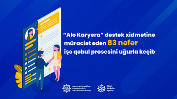 “Alo Karyera” dəstək xidmətinə müraciət edən 83 nəfər  işə qəbul prosesini uğurla keçib