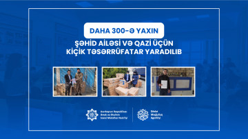 Daha 300-ə yaxın şəhid ailəsi və qazi üçün özünüməşğulluq proqramı üzrə kiçik təsərrüfat və müəssisələr yaradılıb