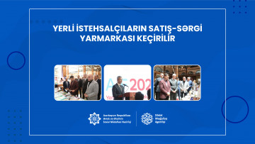 Yerli istehsalçıların satış-sərgi yarmarkası keçirilir