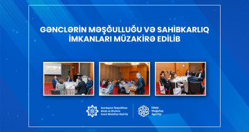 Gənclərin məşğulluğu və sahibkarlıq imkanları müzakirə edilib