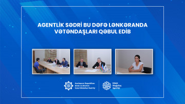 Agentlik sədri bu dəfə Lənkəranda vətəndaşları qəbul edib