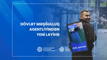 Dövlət Məşğulluq Agentliyindən yeni layihə - “Gəz, qazan!”