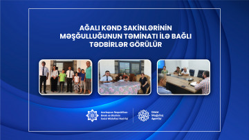 Ağalı kənd sakinlərinin məşğulluğunun təminatı  ilə bağlı tədbirlər görülür