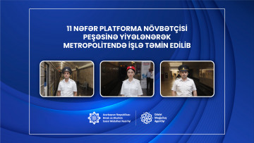 11 nəfər platforma növbətçisi peşəsinə yiyələnərək metropolitendə işlə təmin edilib