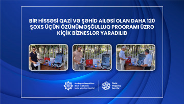 Son iki gündə bir hissəsi qazi və şəhid ailəsi olan daha 120 şəxs üçün özünüməşğulluq proqramı üzrə kiçik bizneslər yaradılıb