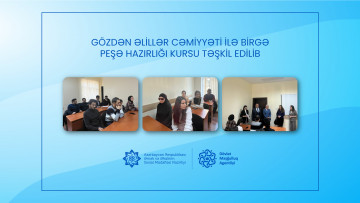 Gözdən Əlillər Cəmiyyəti ilə birgə peşə hazırlığı kursu təşkil edilib