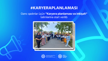 Gənc qadınlar üçün "Karyera planlaması və inkişafı" təlimlərinə start verilib