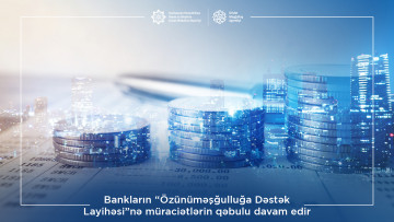 Bankların “Özünüməşğulluğa Dəstək Layihəsi”nə müraciətlərin qəbulu davam edir