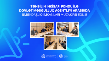 Təhsilin İnkişafı Fondu ilə Dövlət Məşğulluq Agentliyi arasında əməkdaşlıq imkanları müzakirə edilib