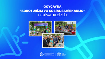 Göyçayda növbəti dəfə “Aqroturizm və sosial sahibkarlıq” festivalı keçirilib