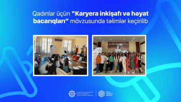 Qadınlar üçün “Karyera inkişafı və həyat bacarıqları” mövzusunda təlimlər keçirilib