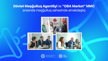 Dövlət Məşğulluq Agentliyi ilə “OBA Market” MMC-nin məşğulluq sahəsində əməkdaşlığı daha da genişləndirilir