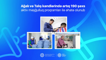 Ağalı və Talış kəndlərində artıq 190 şəxs aktiv məşğulluq proqramları ilə əhatə olunub