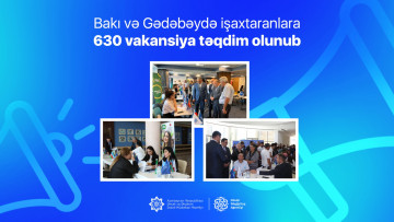 Bakı və Gədəbəydə işaxtaranlara 630 vakansiya təqdim olunub