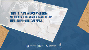 “Biznesini Yarat marafonu” iştirakçılarının təlimlərinə start verilir