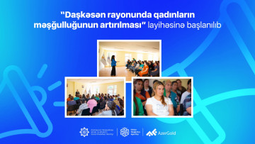 “Daşkəsən rayonunda qadınların məşğulluğunun artırılması” layihəsinə başlanılıb