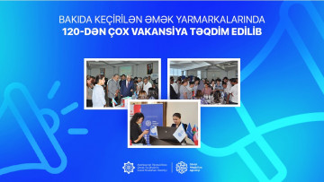 Bakıda keçirilən əmək yarmarkalarında 120-dən çox vakansiya təqdim edilib